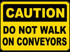 Do Not Walk on Conveyors Sign