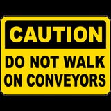 Do Not Walk on Conveyors Sign