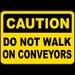 Do Not Walk on Conveyors Sign